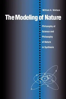 A természet modellezése: A tudományfilozófia és a természetfilozófia szintézisében - The Modeling of Nature: The Philosophy of Science and the Philosophy of Nature in Synthesis