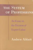 A szakmák rendszere: Esszé a szakértői munkamegosztásról - The System of Professions: An Essay on the Division of Expert Labor