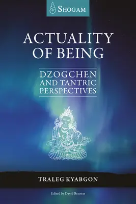 A létezés aktualitása: Dzogcsen és tantrikus nézőpontok - Actuality of Being: Dzogchen and Tantric Perspectives