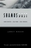 Shamus Dust: Kemény tél. Hidegháború. Hűvös gyilkosság. - Shamus Dust: Hard Winter. Cold War. Cool Murder.