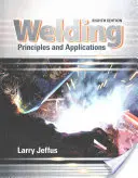 Hegesztés - alapelvek és alkalmazások (Jeffus Larry (Eastfield College (Emeritus))) - Welding - Principles and Applications (Jeffus Larry (Eastfield College (Emeritus)))