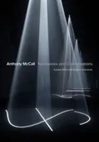 Anthony McCall: McCall McCall: Jegyzetfüzetek és beszélgetések - Anthony McCall: Notebooks and Conversations