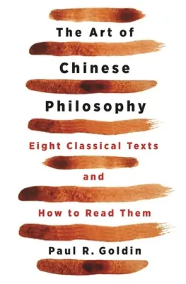 A kínai filozófia művészete: Nyolc klasszikus szöveg és olvasásuk módja - The Art of Chinese Philosophy: Eight Classical Texts and How to Read Them