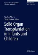 Szilárd szervátültetés csecsemőknél és gyermekeknél - Solid Organ Transplantation in Infants and Children