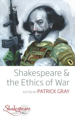 Shakespeare és a háború etikája - Shakespeare and the Ethics of War