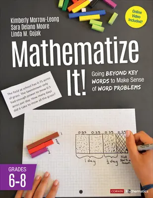 Mathematize It! [6-8. osztályosok]: A kulcsszavakon túl a szóproblémák értelmezéséhez, 6-8. évfolyam - Mathematize It! [Grades 6-8]: Going Beyond Key Words to Make Sense of Word Problems, Grades 6-8