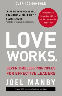 Love Works: Hét időtlen alapelv a hatékony vezetők számára - Love Works: Seven Timeless Principles for Effective Leaders