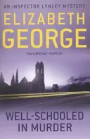 Gyilkosságban jól képzettek - Lynley felügyelő regénye: 3. - Well-Schooled in Murder - An Inspector Lynley Novel: 3