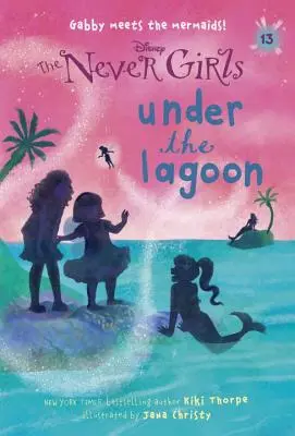 Never Girls #13: A lagúna alatt (Disney: The Never Girls) - Never Girls #13: Under the Lagoon (Disney: The Never Girls)