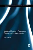 Modern monetáris elmélet és európai makroökonómia (Ehnts Dirk H. (Bard College Berlin Németország)) - Modern Monetary Theory and European Macroeconomics (Ehnts Dirk H. (Bard College Berlin Germany))