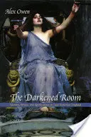 Az elsötétített szoba: Nők, hatalom és spiritizmus a késő viktoriánus Angliában - The Darkened Room: Women, Power, and Spiritualism in Late Victorian England