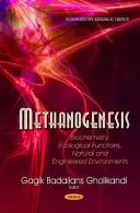 Metanogenezis - Biokémia, ökológiai funkciók, természetes és mesterséges környezetek - Methanogenesis - Biochemistry, Ecological Functions, Natural & Engineered Environments