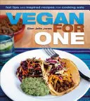 Vegan for One: Forró tippek és inspiráló receptek az egyedül főzéshez - Vegan for One: Hot Tips and Inspired Recipes for Cooking Solo