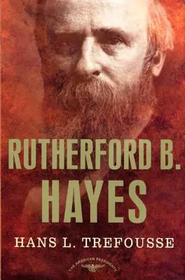 Rutherford B. Hayes: Az amerikai elnökök sorozat: Elnök, 1877-1881 - Rutherford B. Hayes: The American Presidents Series: The 19th President, 1877-1881