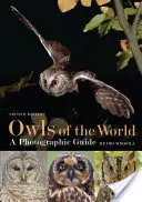 A világ baglyai - Egy fényképes útmutató - Owls of the World - A Photographic Guide