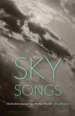 Égi dalok: Meditációk a megtört világ szeretetéről - Sky Songs: Meditations on Loving a Broken World