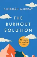 Burnout Solution - 12 hét a nyugodtabb önmagadhoz - Burnout Solution - 12 weeks to a calmer you