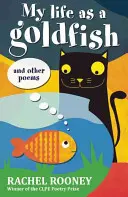 Az életem, mint egy aranyhal - és más versek - My Life as a Goldfish - and other poems