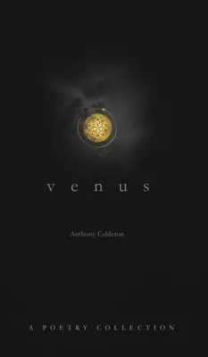 Venus: Versgyűjtemény a szerelemről és az éteri világról - Venus: A Poetry Collection on Love and the Ethereal