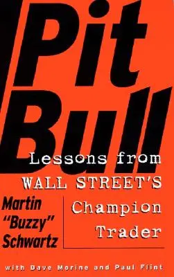 Pit Bull: A Wall Street bajnok daytraderének leckéi - Pit Bull: Lessons from Wall Street's Champion Day Trader
