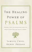 A zsoltárok gyógyító ereje: Megújulás, remény és elfogadás a világ legkedveltebb ősi verseiből - The Healing Power of Psalms: Renewal, Hope and Acceptance from the World's Most Beloved Ancient Verses