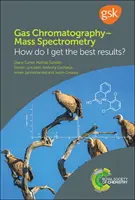 Gázkromatográfia-tömegspektrometria: Hogyan kaphatom meg a legjobb eredményeket? - Gas Chromatography-Mass Spectrometry: How Do I Get the Best Results?