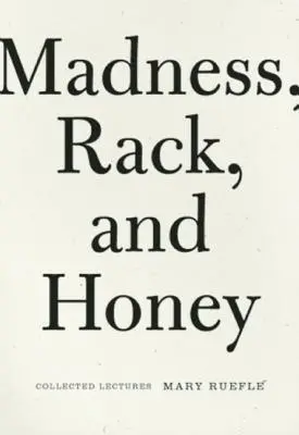 Őrület, racka és méz: Összegyűjtött előadások - Madness, Rack, and Honey: Collected Lectures