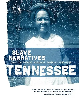 Tennessee Slave Narratives: Slave Narratives from the Federal Writers' Project 1936-1938 (Rabszolga elbeszélések a Szövetségi Íróprojektből 1936-1938) - Tennessee Slave Narratives: Slave Narratives from the Federal Writers' Project 1936-1938