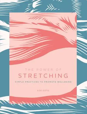 A nyújtás ereje: Egyszerű gyakorlatok a jó közérzet elősegítésére - The Power of Stretching: Simple Practices to Promote Wellbeing