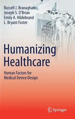 Az egészségügy humanizálása - Emberi tényezők az orvostechnikai eszközök tervezéséhez - Humanizing Healthcare - Human Factors for Medical Device Design