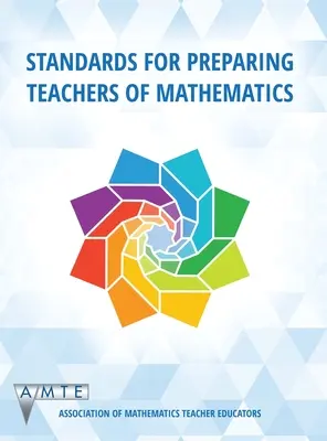 Standardok a matematikatanárok felkészítéséhez (hc) - Standards for Preparing Teachers of Mathematics (hc)