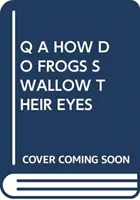 Q A HOGYAN NYELIK LE A BÉKÁK A SZEMÜKET - Q A HOW DO FROGS SWALLOW THEIR EYES