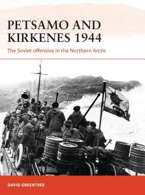 Petsamo és Kirkenes 1944: A szovjet offenzíva az Északi-sarkvidéken - Petsamo and Kirkenes 1944: The Soviet Offensive in the Northern Arctic