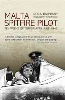 Máltai Spitfire-pilóta: A terror tíz hete, 1942. április-június - Malta Spitfire Pilot: Ten Weeks of Terror, April-June 1942