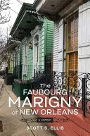 A New Orleans-i Faubourg Marigny: A History - The Faubourg Marigny of New Orleans: A History