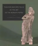 Színház és látványosság a Római Birodalom művészetében - Theater and Spectacle in the Art of the Roman Empire