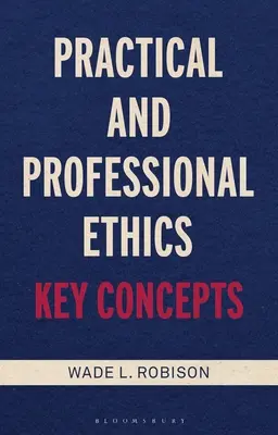 Gyakorlati és szakmai etika: Kulcsfogalmak - Practical and Professional Ethics: Key Concepts