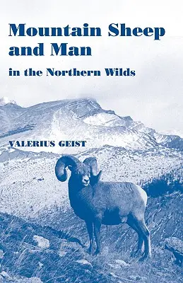 Hegyi juhok és az ember az északi vadonban - Mountain Sheep and Man in the Northern Wilds