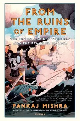 A birodalom romjairól: A Nyugat elleni lázadás és Ázsia újjáalakulása - From the Ruins of Empire: The Revolt Against the West and the Remaking of Asia