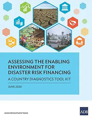 A katasztrófakockázatok finanszírozását lehetővé tevő környezet értékelése: Egy országdiagnosztikai eszköztár - Assessing the Enabling Environment for Disaster Risk Financing: A Country Diagnostics Toolkit