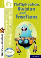 Progress with Oxford: Multiplikáció, osztás és törtek 6-7 éves korig - Progress with Oxford: Multiplication, Division and Fractions Age 6-7