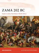 Zama i. e. 202: Scipio szétzúzza Hannibált Észak-Afrikában - Zama 202 BC: Scipio Crushes Hannibal in North Africa