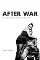 Háború után: Az élet súlya Walter Reedben - After War: The Weight of Life at Walter Reed