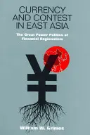 Valuta és verseny Kelet-Ázsiában: A pénzügyi regionalizmus nagyhatalmi politikája - Currency and Contest in East Asia: The Great Power Politics of Financial Regionalism