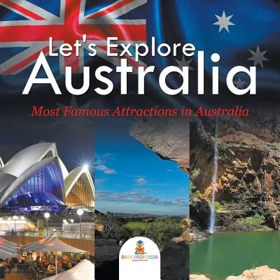 Fedezzük fel Ausztráliát (Ausztrália leghíresebb látnivalói) - Let's Explore Australia (Most Famous Attractions in Australia)