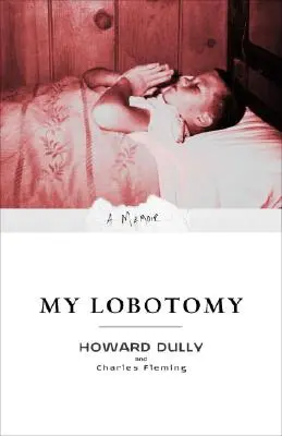 Az én lobotómiám: Emlékirataim - My Lobotomy: A Memoir