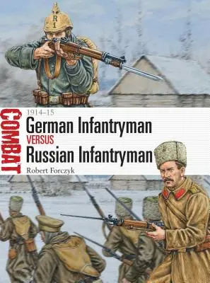 Német gyalogos kontra orosz gyalogos: 1914-15 - German Infantryman Vs Russian Infantryman: 1914-15