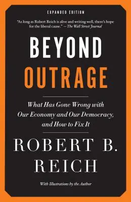 Túl a felháborodáson: Mi romlott el a gazdaságunkkal és a demokráciánkkal, és hogyan hozhatjuk helyre - Beyond Outrage: What Has Gone Wrong with Our Economy and Our Democracy, and How to Fix It