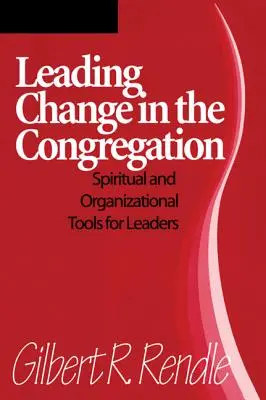 Változásvezetés a gyülekezetben: Lelki és szervezeti eszközök vezetők számára - Leading Change in the Congregation: Spiritual & Organizational Tools for Leaders