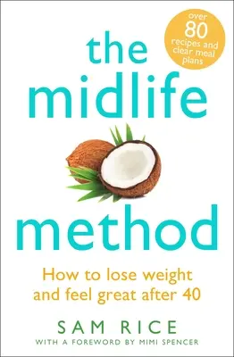 A középkorúak módszere: Hogyan fogyjunk és érezzük jól magunkat 40 után? - The Midlife Method: How to Lose Weight and Feel Great After 40